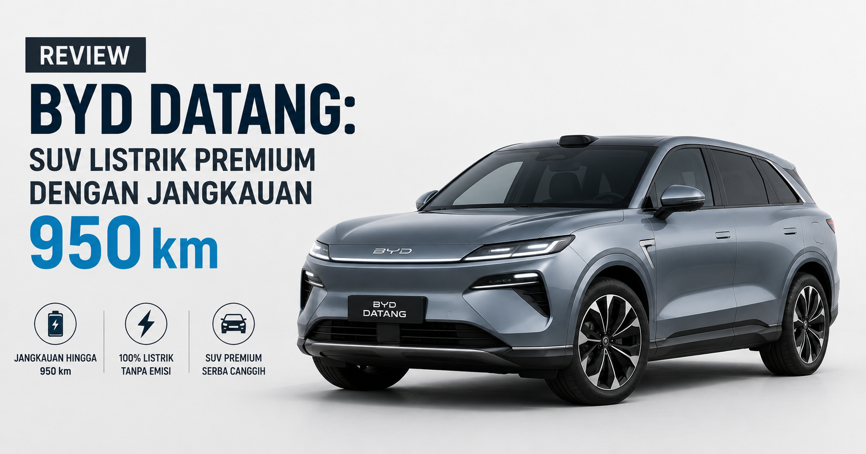 Review BYD Datang: SUV Listrik Premium dengan Jangkauan 950 km
